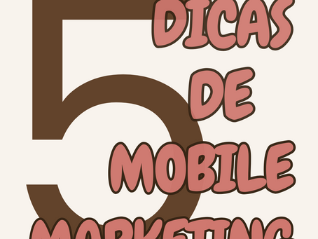 Dicas exclusivas sobre Mobile Marketing