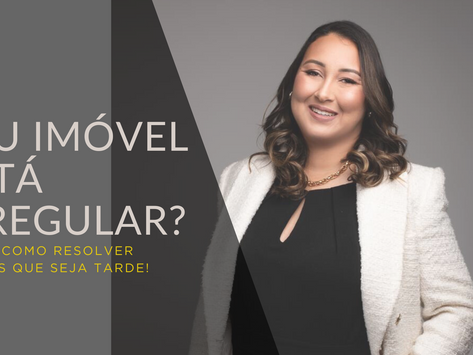 🔥 Seu imóvel está irregular? Veja como resolver antes que seja tarde!