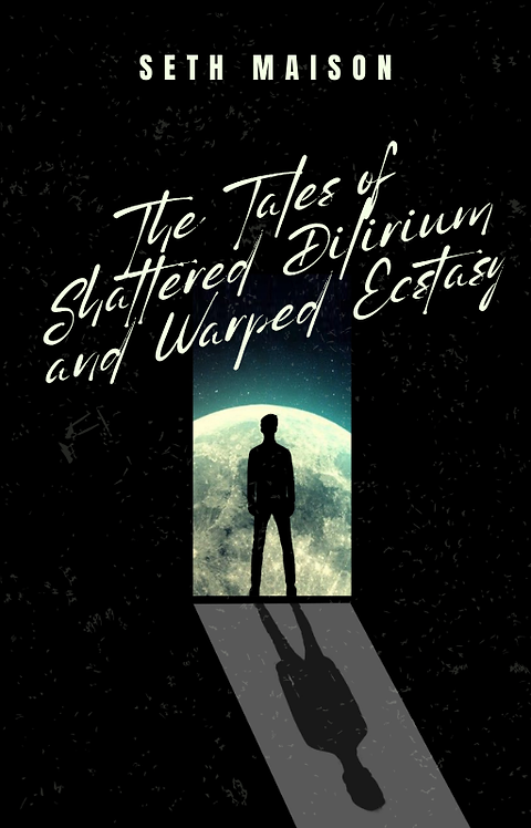 The Tales of Shattered Dilirium and Warped Ecstasy