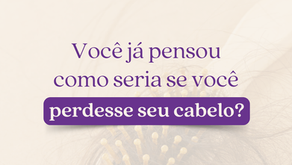 Você já pensou como seria se você perdesse o seu cabelo?