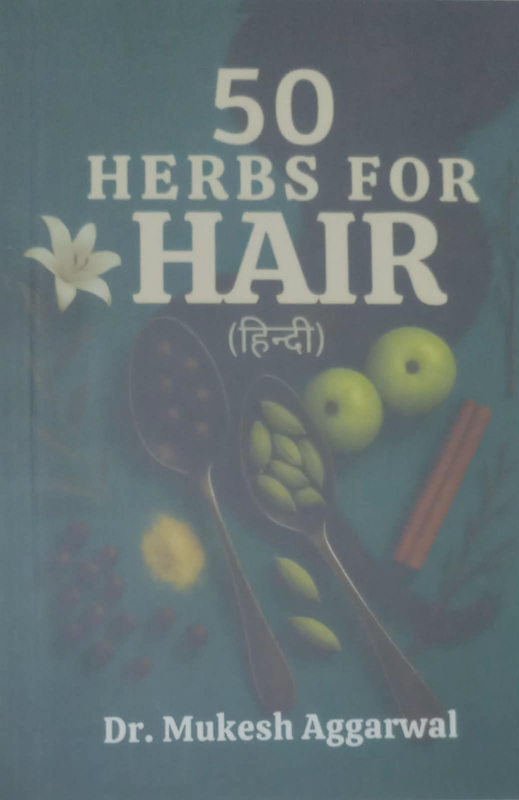 50 Herbs For Hair (H) By Dr. Mukesh Aggarwal