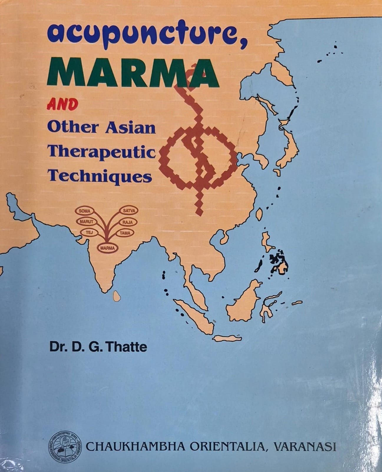 Acupuncture, Marma and Other Asian Therapeutic Techniques(E) byDr. D. G. Thatte
