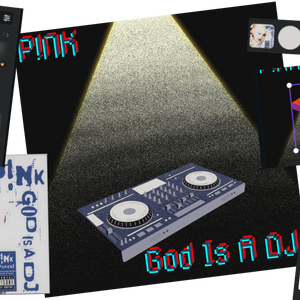 God Is A DJ- P!NK (Re-Imagined)
