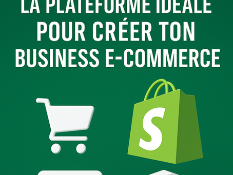 🛍️ Shopify : la plateforme idéale pour créer ton business e-commerce