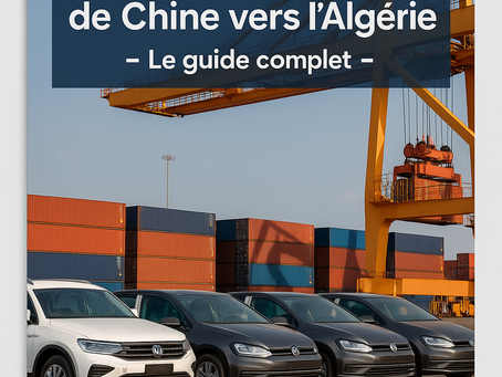 🚗 Importer un véhicule de Chine 🇨🇳 vers l’Algérie 🇩🇿