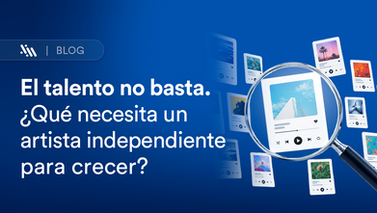 El talento no basta. ¿Qué necesita un artista independiente para crecer?