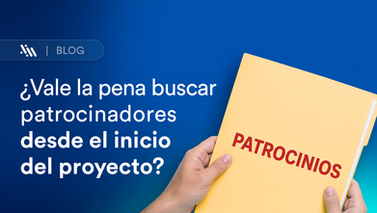 ¿Vale la pena buscar patrocinadores desde el inicio del proyecto?