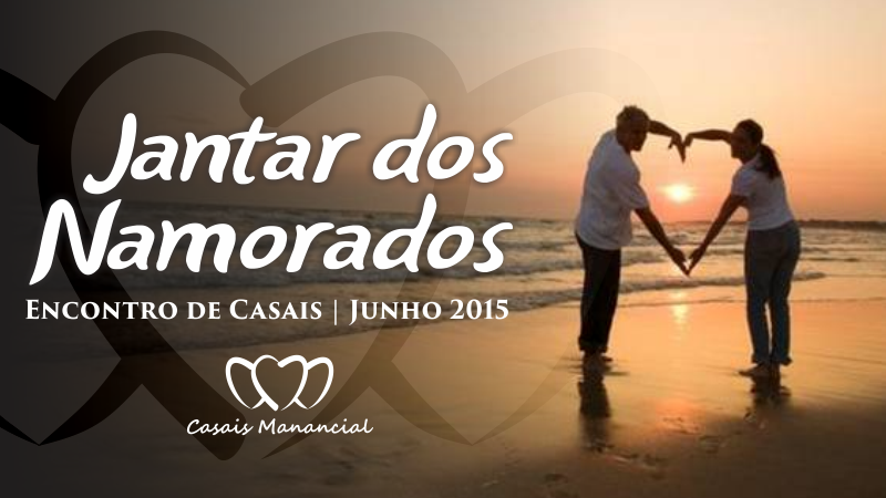 Jantar Namorados Junho 2015 - Igreja Batista Manancial em Fortaleza.png