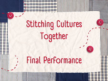 Stitching Cultures Together Final Performance