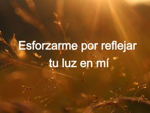 Esforzarme por reflejar tu luz en mÃ