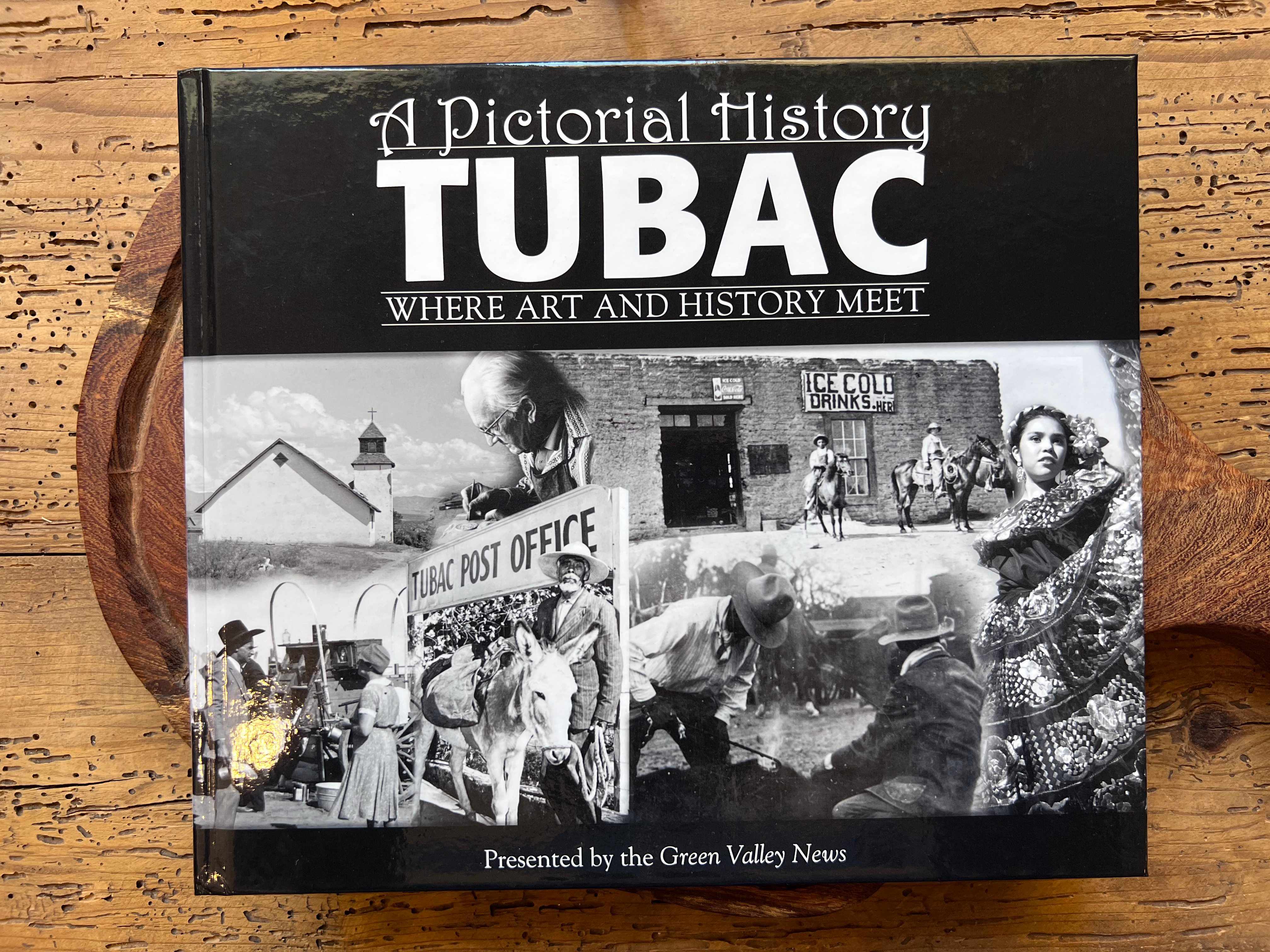 A Pictorial History Tubac Where Art and History Meet