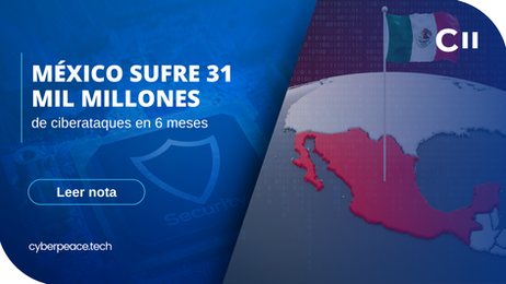 México sufre 31 mil millones de ciberataques en 6 meses