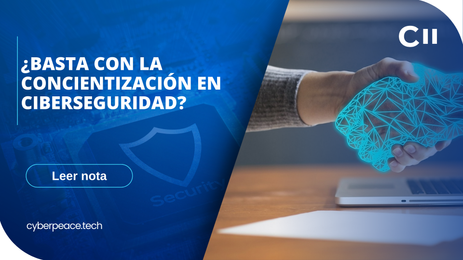 ¿Basta con la concientización en ciberseguridad?