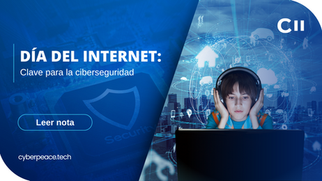 Día del Internet: Clave para la ciberseguridad