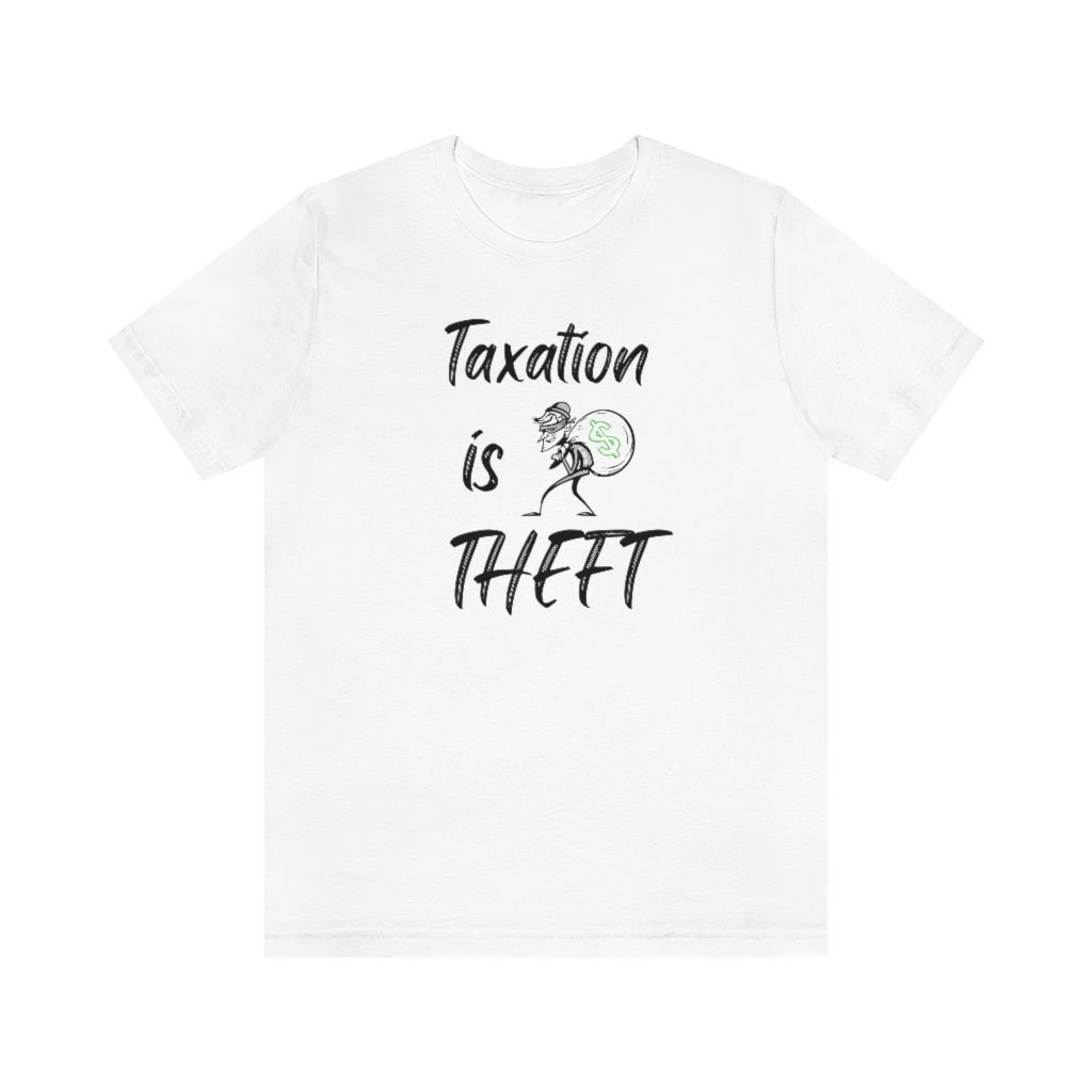 TAXATION IS THEFT UNISEX JERSEY SHORT SLEEVE TEE