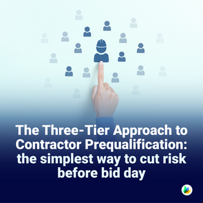 The Three-Tier Approach to Contractor Prequalification: the simplest way to cut risk before bid day