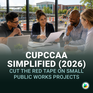 CUPCCAA Simplified (2026): Cut the Red Tape on Small Public Works Projects