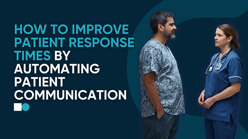 How to Improve Patient Response Times by Automating Patient Communication