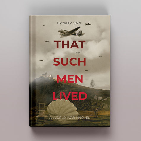 That Such Men Lived - Bryan R. Saye - Book Cover Design - Diego Sanguino