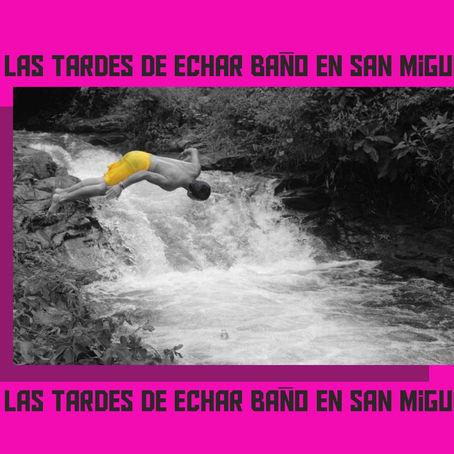 a las tardes de echar baño en san miguel
