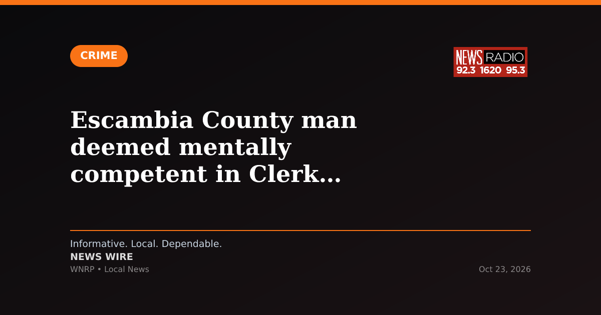 Escambia County man deemed mentally competent in Clerk Childers stalking case