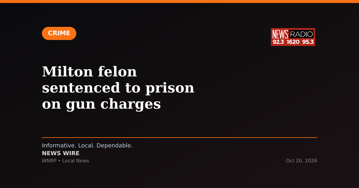 Milton felon sentenced to prison on gun charges