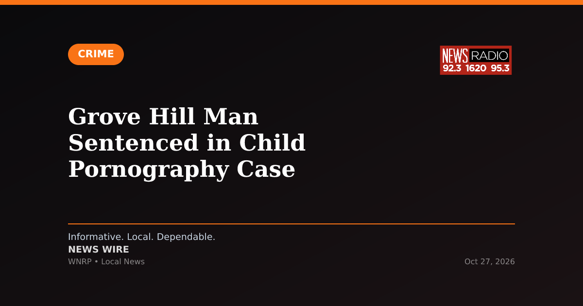 Grove Hill Man Sentenced in Child Pornography Case