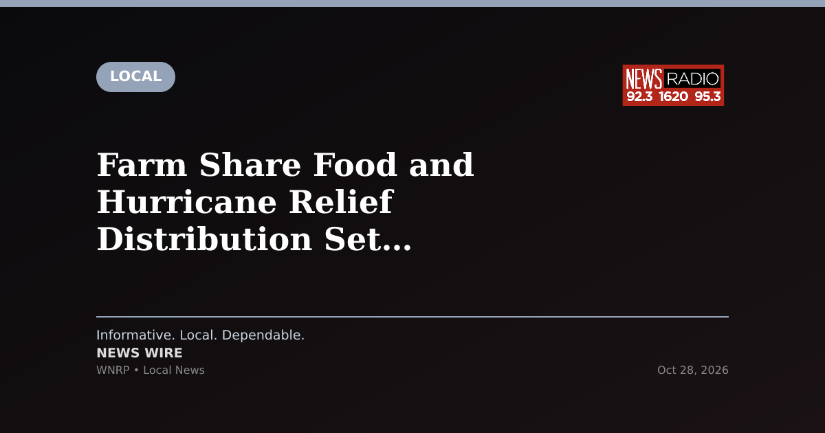 Farm Share Food and Hurricane Relief Distribution Set for Thursday in Cantonment