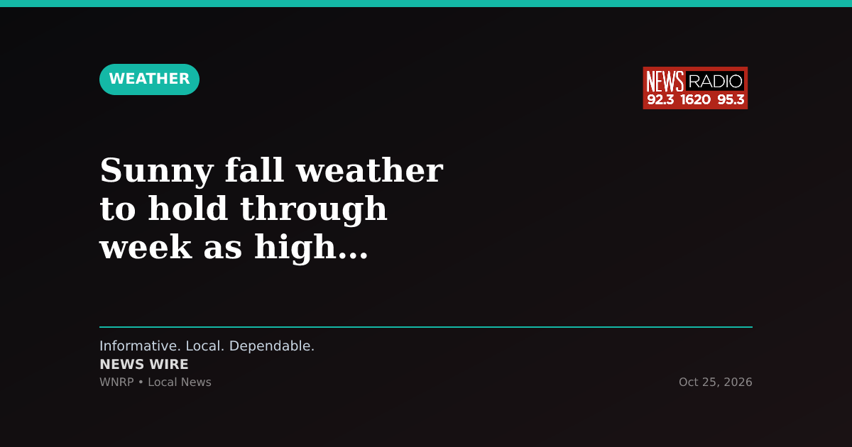 Sunny fall weather to hold through week as high pressure builds