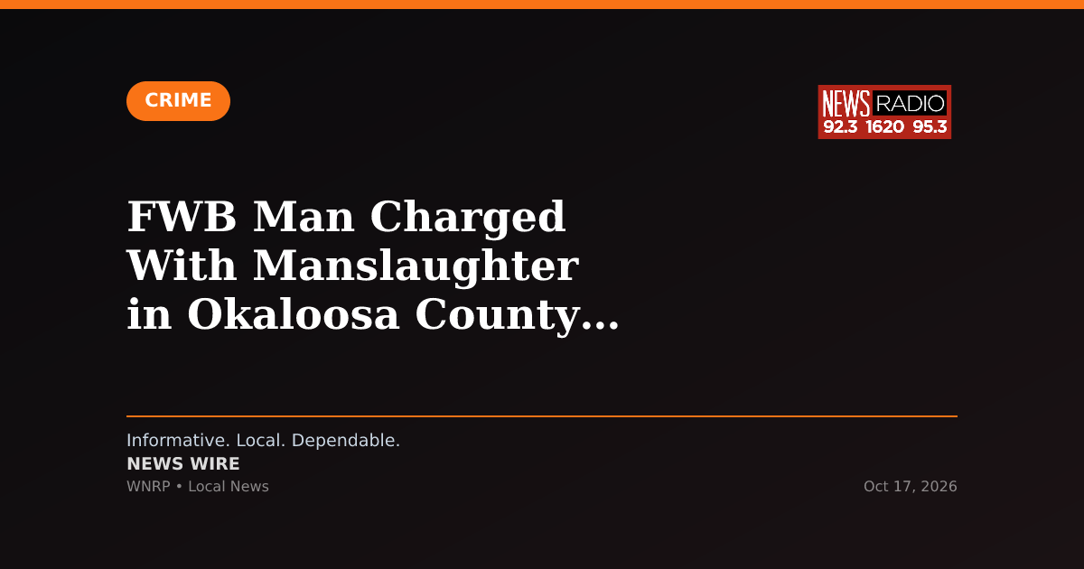 FWB Man Charged With Manslaughter in Okaloosa County Case