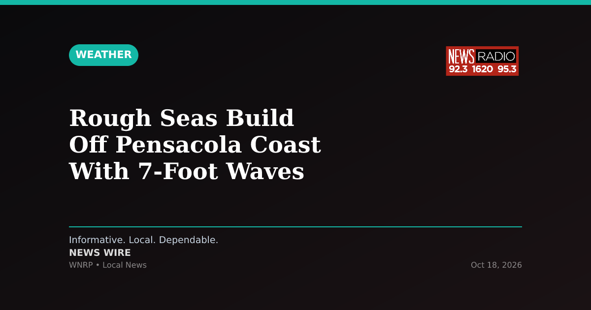 Rough Seas Build Off Pensacola Coast With 7-Foot Waves