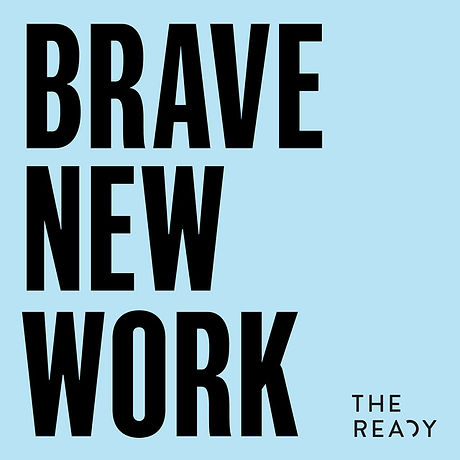 Brave New Work podcast.jpeg