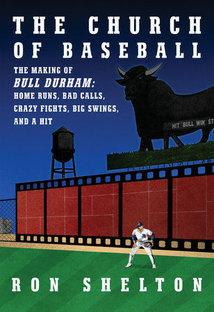Church of Baseball : The Making of Bull Durham