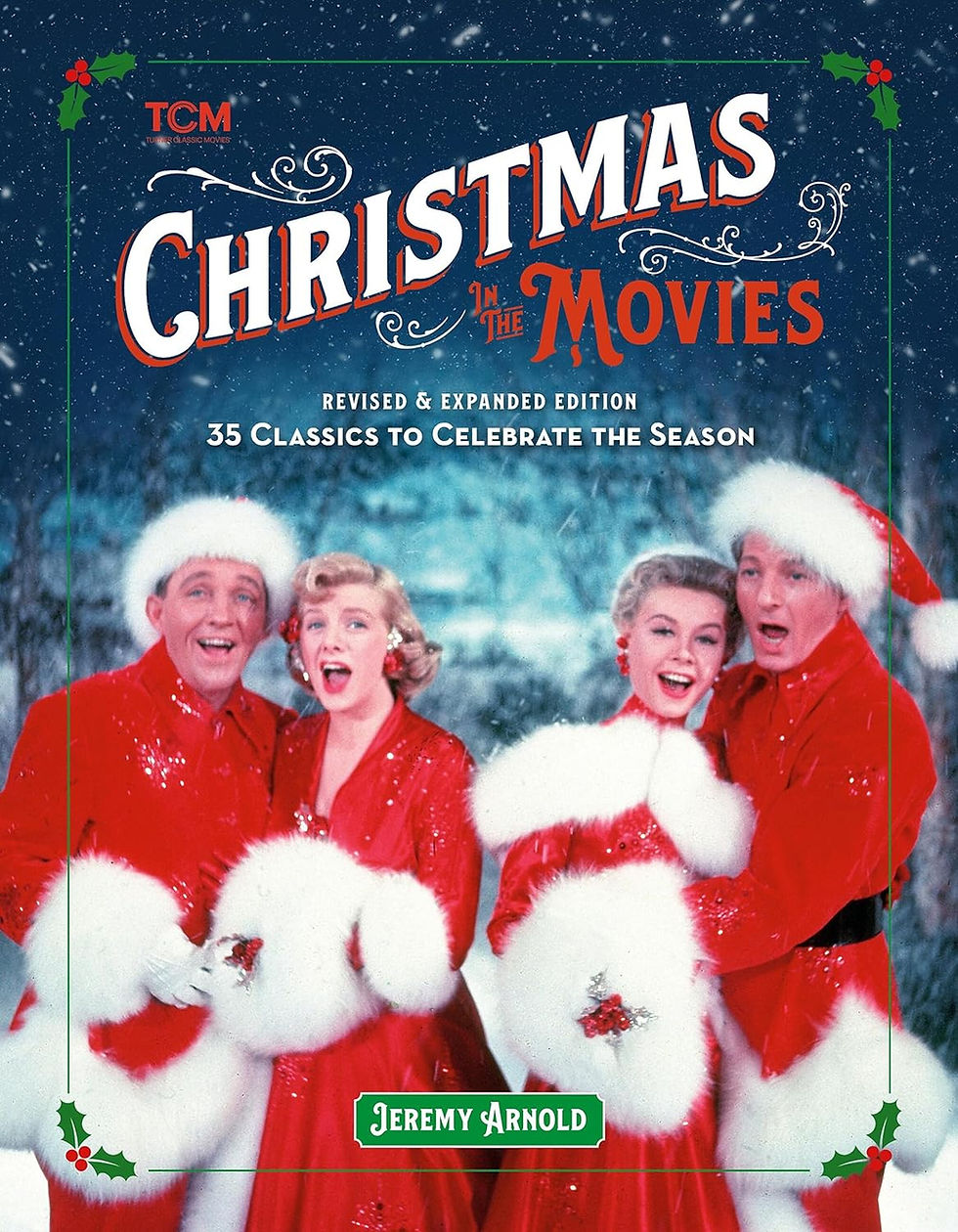 Christmas In the Movies : 35 Classics To Celebrate the Season-Revised & Expanded