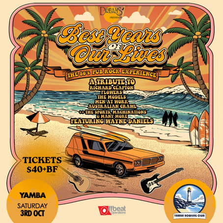 Promotional poster for Best Years of Our Lives – The 80’s Pub Rock Experience. The artwork features a retro Australian beach scene at sunset with palm trees, surfboards, waves, an orange station wagon carrying surfboards, and guitars on the sand. The show is a tribute to Richard Clapton, Flowers, The Models, Men at Work, Australian Crawl, The Sports, Machinations and more, featuring Wayne Daniels. Tickets are $40 + booking fee. Performing in Yamba on Saturday 3 October at Yamba Bowling Club.