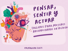 PENSAR, SENTIR Y ACTUAR. Talleres para mujeres baserritarras de Bizkaia.