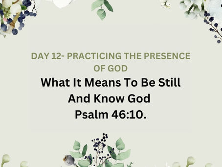 Devotional Bible Study: What It Means To Be Still And Know God | Psalm 46:10.