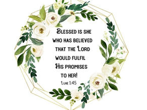 Blessed Is She Who Believed God's Promises To Her - Luke 1:45 Devotional And Gifts!