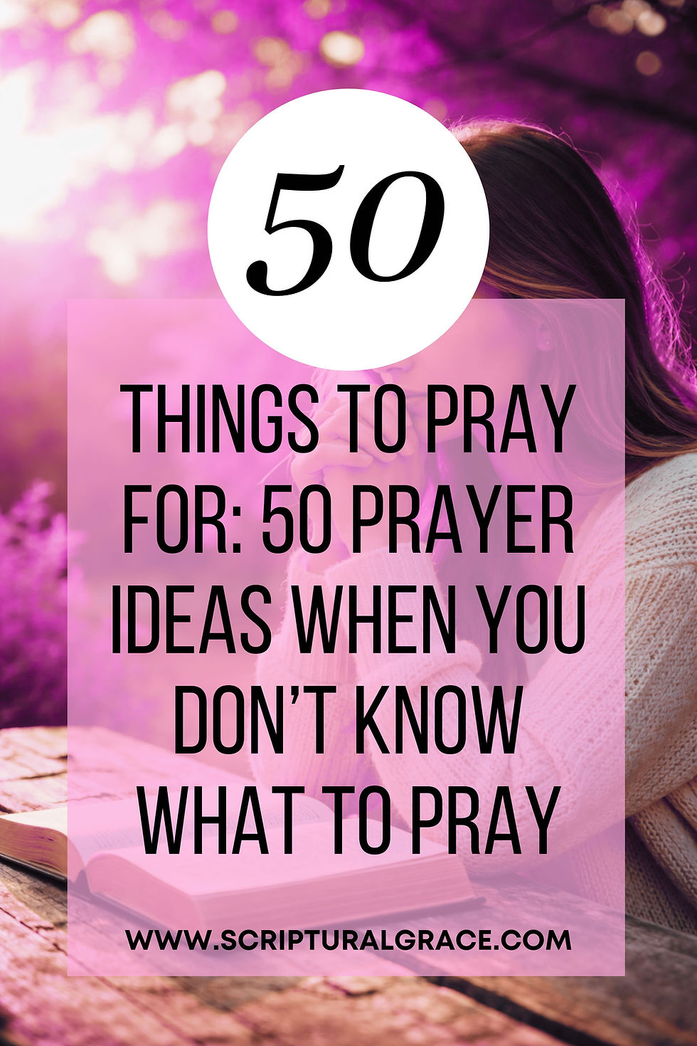 50 Things to pray for When You Don't Know What to pray