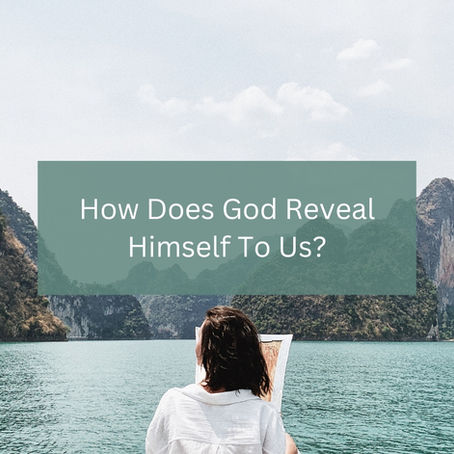 How does God reveal Himself to us? blog post