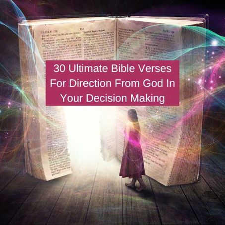 30 Ultimate Bible Verses For Direction From God In Your Decision Making