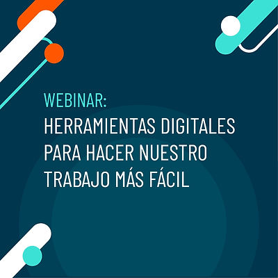 Webinar: Herramientas digitales para hacer el nuestro trabajo más fácil