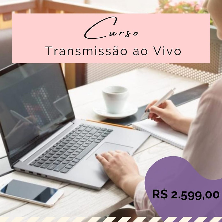 CURSO TRANSMISSÃO AO VIVO