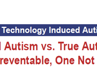 What is Technology Induced Autism?Virtual Autism vs. True Autism: One Preventable, One Not