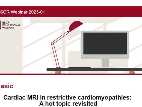 ESCR Webinar 01/2023 - Cardiac MRI in restrictive cardiomyopathies: A hot topic revisited