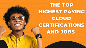 Skyrocket Your Career and Earnings: The Top Highest Paying Cloud Certifications and Jobs