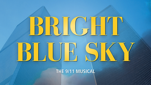 Bright Blue Sky: the 9/11 Musical