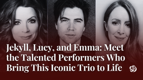 Jekyll, Lucy, and Emma: Get to Know the Performers Bringing This Iconic Trio to Life