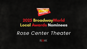 Celebrating Excellence: Rose Center Theater Earns 2025 BroadwayWorld Local Awards Nominations