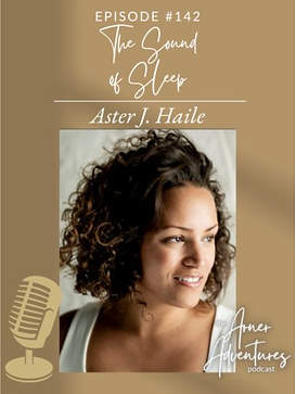 Arner Adventures, podcast interview with sleep and wellness expert Aster J. Haile
